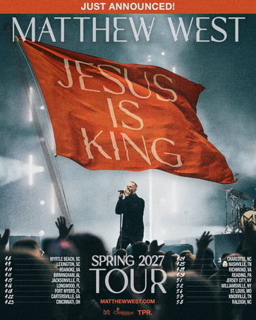 Matthew West Jesus Is King Tour Spring 2027 Admat