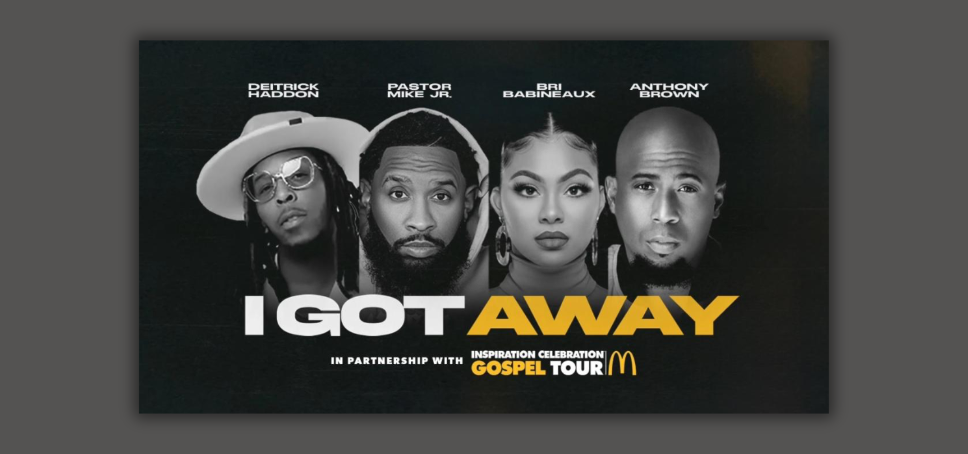 I Got Away Tour With Pastor Mike Jr., Deitrick Haddon, Anthony Brown and Bri Babineaux