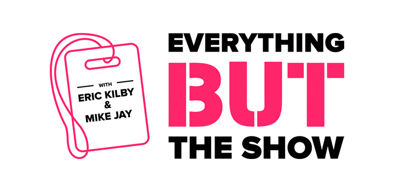 Everything But The Show Podcast Makes Its Debut, Co-Hosted By Mike Jay And Eric Kilby