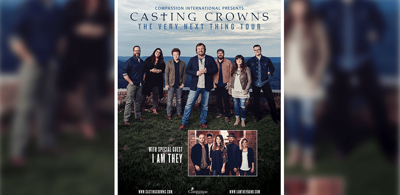 Multi-Platinum, Grammy-Winning Casting Crowns Announces Spring 2018 Leg of “The Very Next Thing” Tour With Special Guest I AM THEY