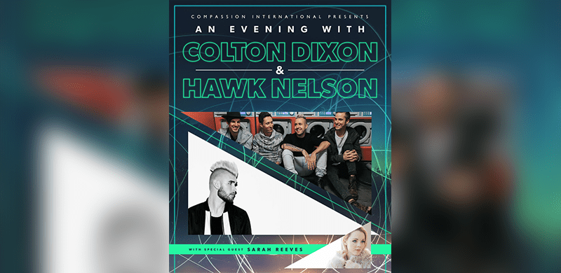 Compassion International Presents “An Evening With Colton Dixon & Hawk Nelson” Spring Tour With Special Guest Sarah Reeves