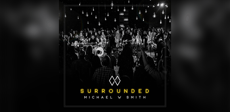 Michael W. Smith Released “Surrounded” This Past Friday, Feb. 23