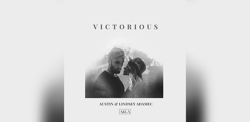 Austin & Lindsey Adamec Release “Victorious”