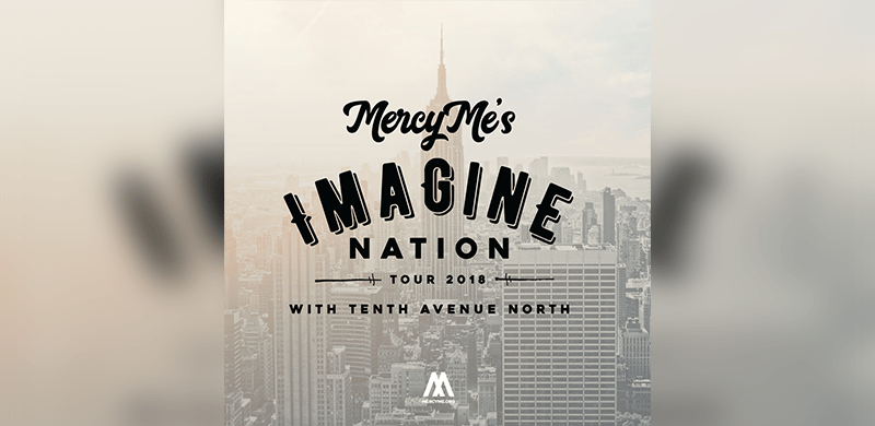 Multi-Platinum Selling MercyMe’s “The Imagine Nation Tour” With Tenth Avenue North Unveiled For 20+ Markets This Fall