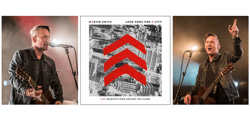 Martin Smith’s Love Song For A City, Recorded Live In 11 Countries, Releases To Global Audience