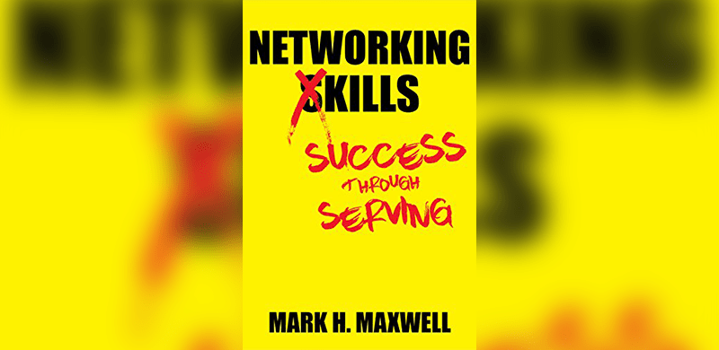 New Book “Networking Kills” by Mark Maxwell is Encouraging Artists and Business Professionals Everywhere