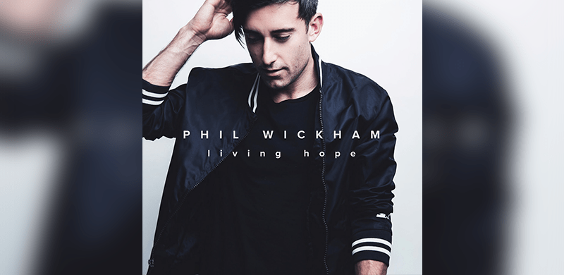 Phil Wickham “Strikes A Chord With The Human Heart” as Critically Lauded “Worship Album of the Year” Living Hope Hits Today