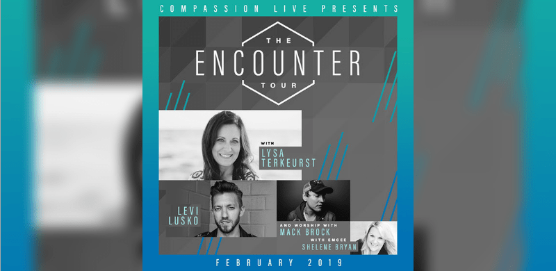 Lysa TerKeurst and Levi Lusko Join Worship Artist Mack Brock and Emcee Shelene Bryan Uniting for Compassion LIVE’s ‘The Encounter Tour’