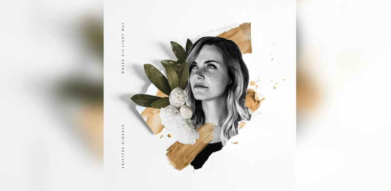 Bethel Music’s Kristene DiMarco To Unveil Vibrant New Album, Where His Light Was, On Sept. 22