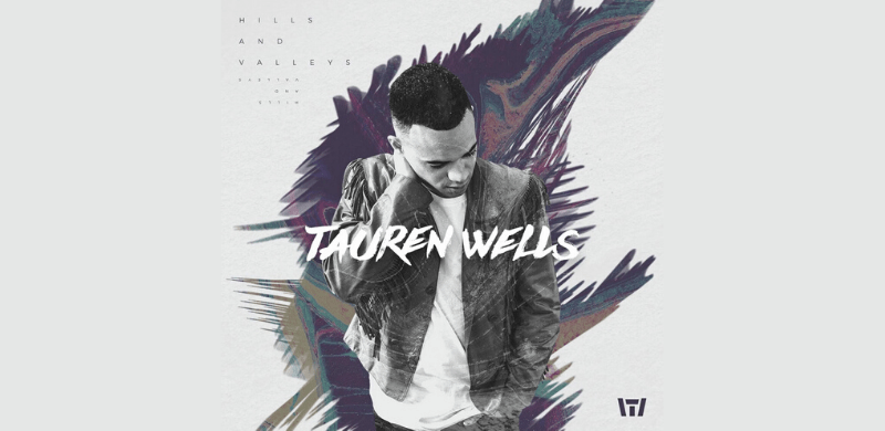 Tauren Wells Receives Platinum Certification for Powerful Hit Single “Hills And Valleys”