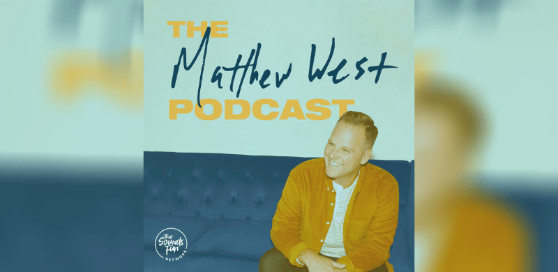 Matthew West Launches Podcast – The Matthew West Podcast – on Annie Downs’ The Sounds Fun Network