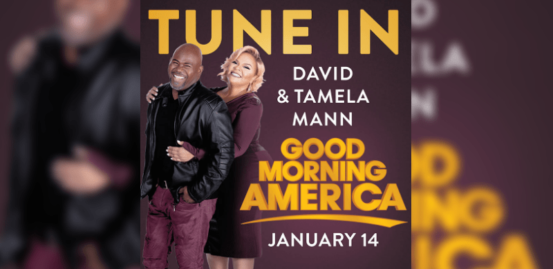 Catch David & Tamela Mann on ABC’s Good Morning America Jan. 14