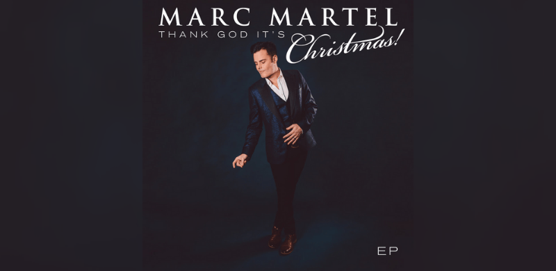 Marc Martel Releases New Holiday EP Today “Thank God It’s Christmas!”