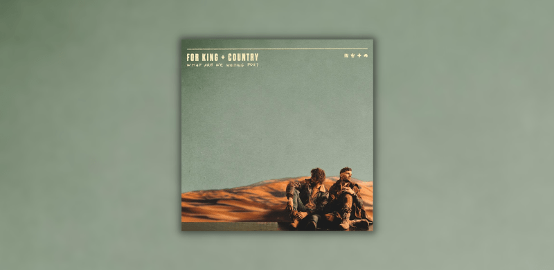 4x GRAMMY Winners for KING & COUNTRY Announce Brand New Album & Major Tour