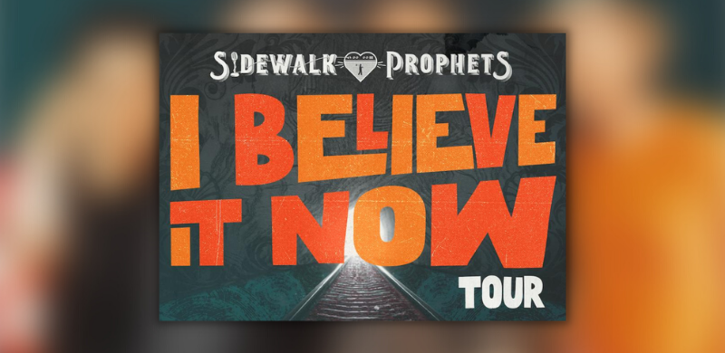 Media Alert: Sidewalk Prophets Announces “I Believe It Now Tour” Beginning Feb. 2022