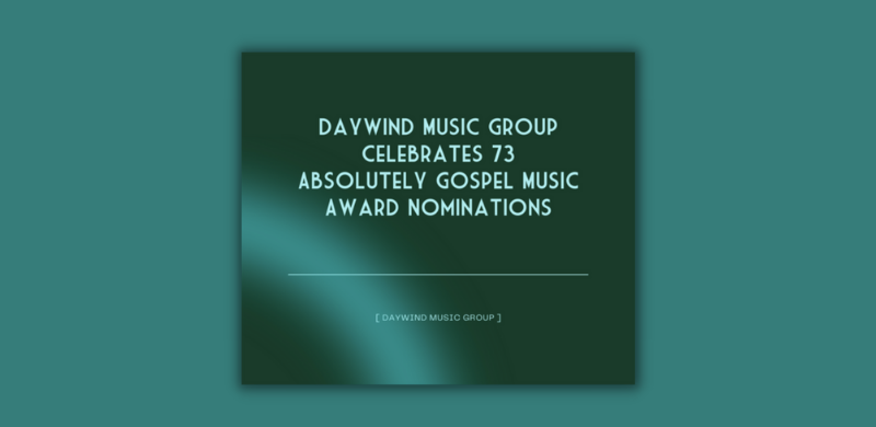 Daywind Music Group Celebrates 73 Absolutely Gospel Music Award Nominations