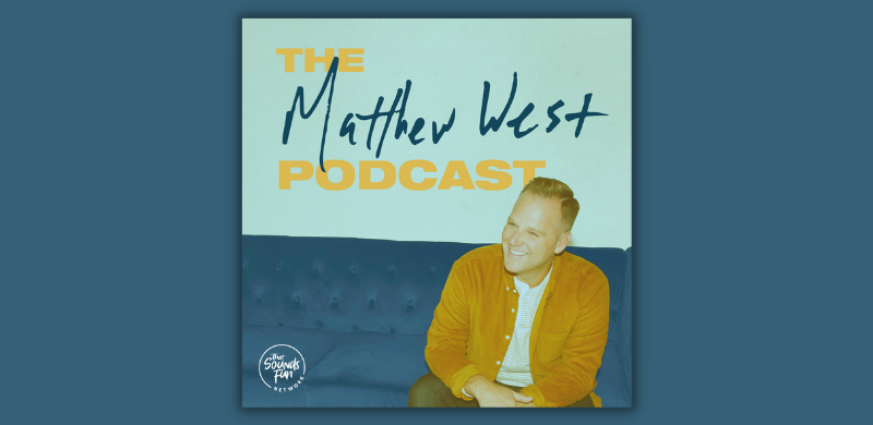The Matthew West Podcast Celebrates 100 Episodes