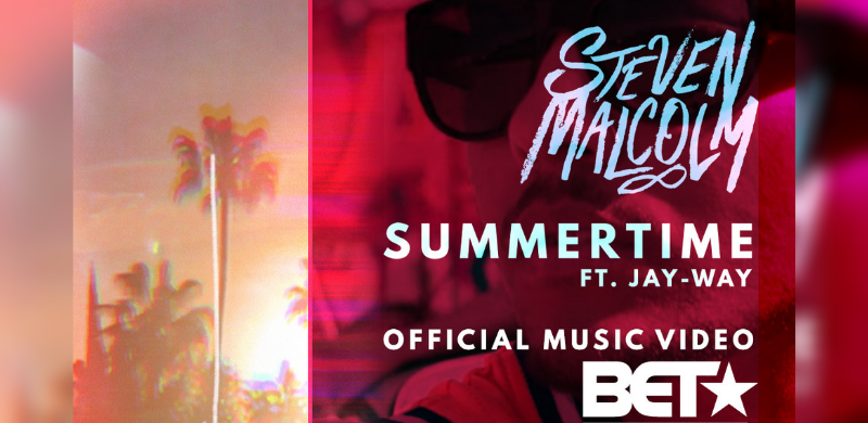 BET to Exclusively Premier Steven Malcolm Music Video, “Summertime”