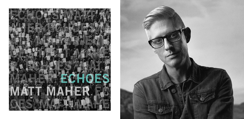 8-Time GRAMMY® Nominee Matt Maher Releasing ECHOES 9/29