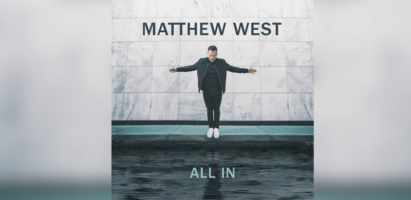 Matthew West’s Latest ‘All In’ Impacts Multiple Billboard Charts