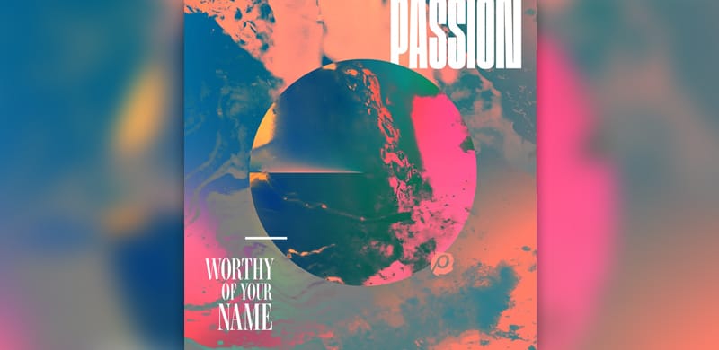 Passion's Live Album Worthy Of Your Name Available Now - The Gospel Music  Association