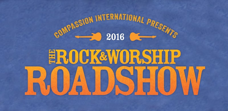 NEWS: Compassion International Announces the 8th Annual Rock & Worship Roadshow