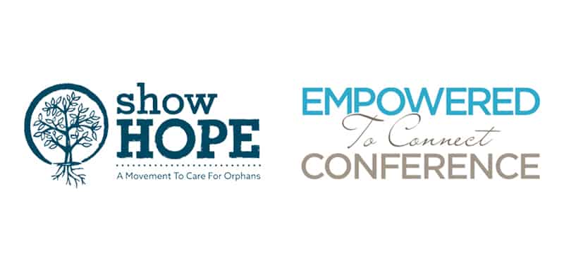 NEWS: Show Hope Holds Upcoming Empowered To Connect Conference In San Antonio Apr. 10, 11; Conference To Be Simulcast For The First Time