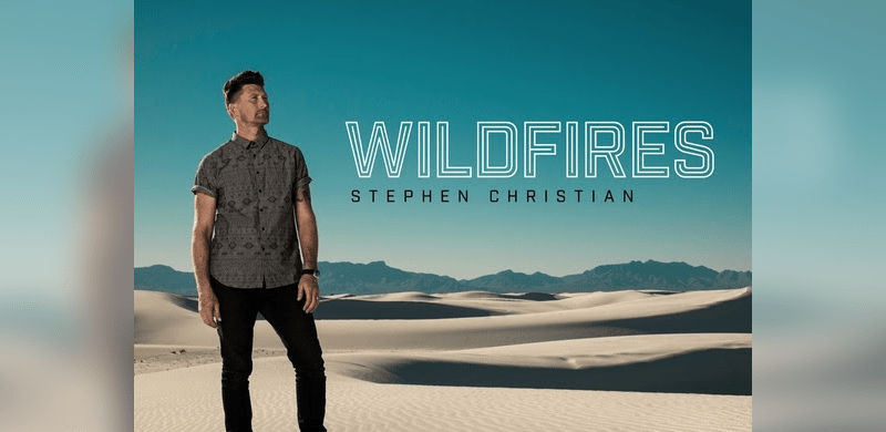 Stephen Christian Releasing “Wildfires” on July 28th on BEC Recordings